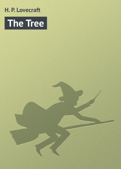 Книга The Tree (Говард Филлипс Лавкрафт)