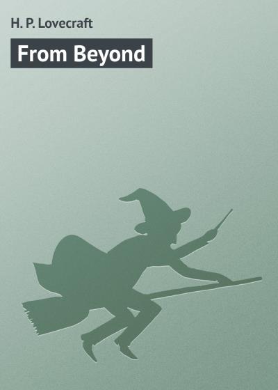 Книга From Beyond (Говард Филлипс Лавкрафт)