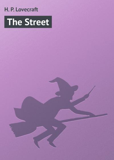 Книга The Street (Говард Филлипс Лавкрафт)