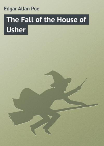 Книга The Fall of the House of Usher (Эдгар Аллан По)