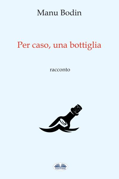 Книга Per Caso, Una Bottiglia (Manu Bodin)