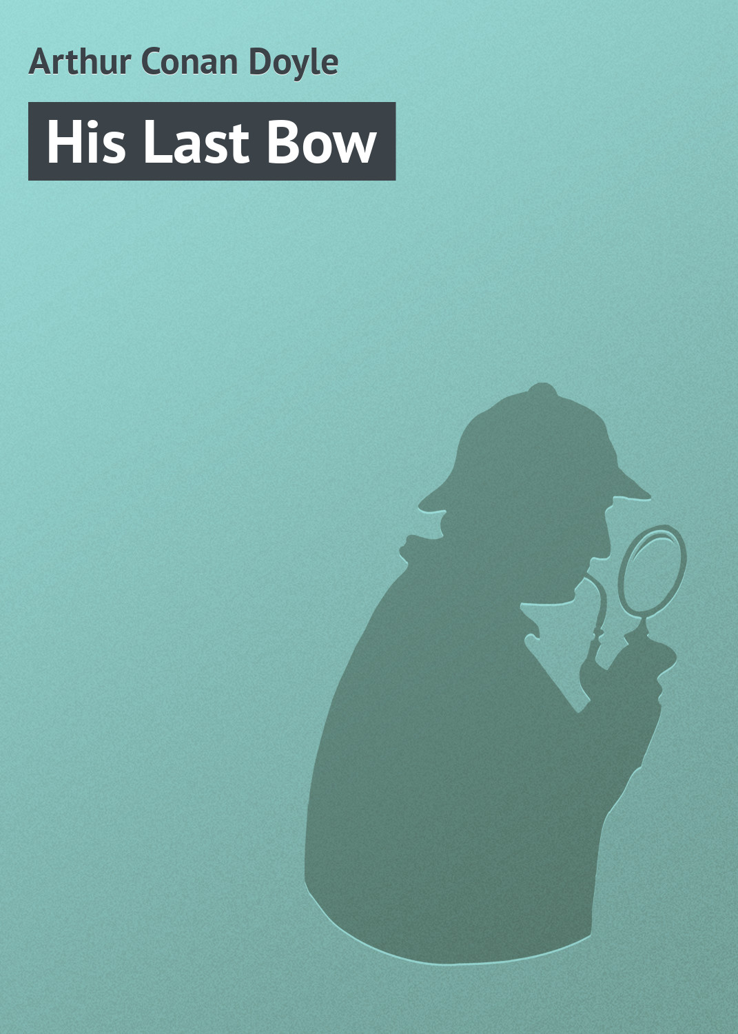 Книга His Last Bow (Артур Конан Дойл)