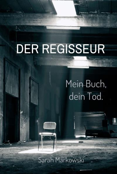 Книга Der Regisseur. Mein Buch, dein Tod. (Sarah Markowski)